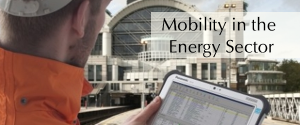 Mobility in the Energy Sector: Oil & Gas Need Mobile Solutions